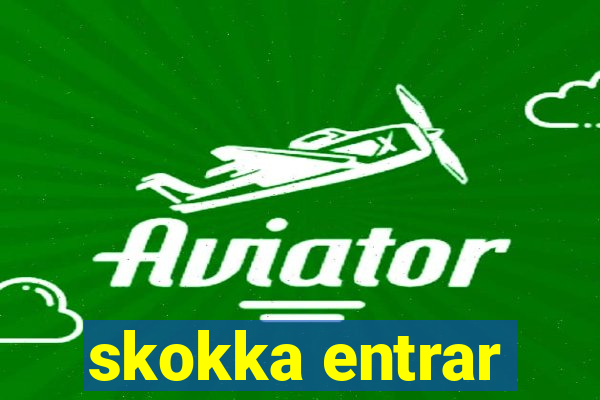 skokka entrar